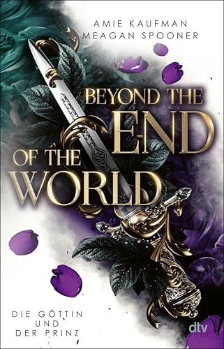 Beyond the End of the World – Die Göttin und der Prinz: Fesselndes Fantasy-Reihenfinale der Bestsellerautorinnen (Die Göttin und der Prinz Reihe 2)
