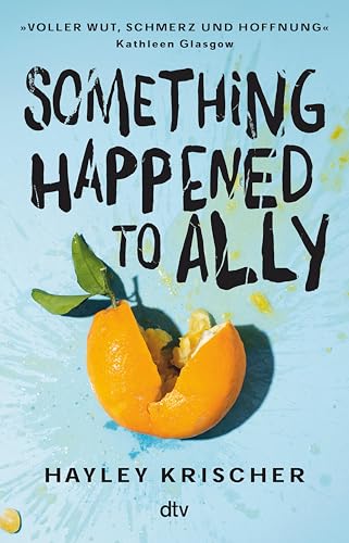 Something happened to Ally: Erschütternd, bewegend und hochaktuell – ein Jugendroman, der einen wichtigen Beitrag zur #MeToo-Debatte leistet