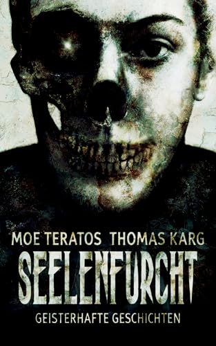 Seelenfurcht: Geisterhafte Geschichten (Seelen-Storys)