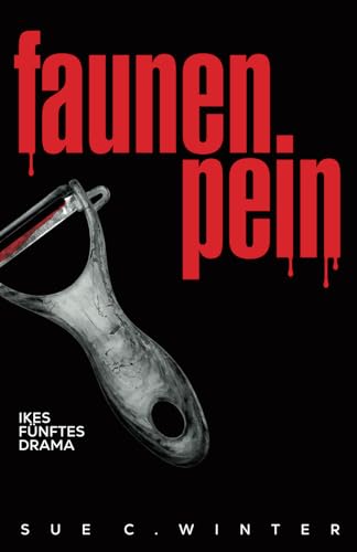 Faunenpein: Ikes fünftes Drama (Ikes Dramen, Band 5)