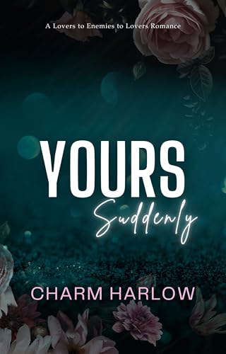 Yours Suddenly: A Lovers to Enemies to Lovers Romance