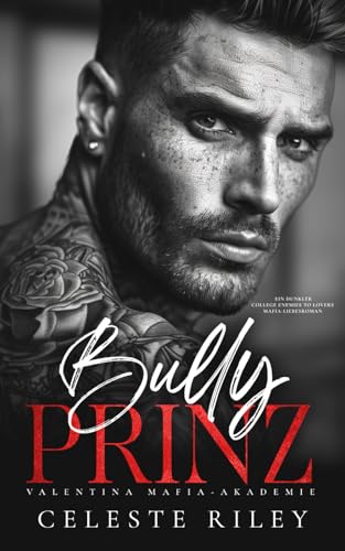 Bully Prinz: Ein dunkler College Enemies to Lovers Mafia-Liebesroman (Valentina Mafia-Akademie, Band 1)