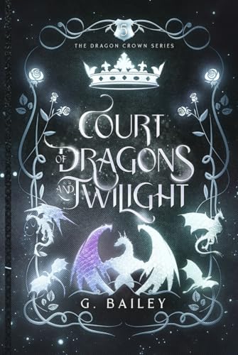 Court of Dragons and Twilight (The Dragon Crown Series, Band 5)