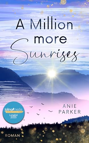 A Million More Sunrises: Liebesroman – Longlist-Titel beim tolino media AWARD All-time Favorites 2025 (Million-More-Reihe 1)