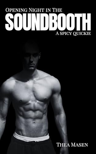 Opening Night in the Sound Booth: A Spicy Quickie (Backstage Quickies Book 2)