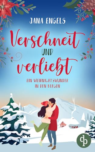 Verschneit und verliebt: Ein Weihnachtswunder in den Bergen