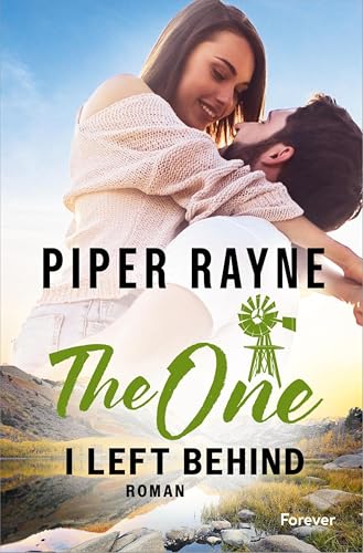The One I Left Behind: Roman | Der spicy Auftakt der neuen Small-Town-Romance-Trilogie von Piper Rayne (Plain Daisy Ranch 1)