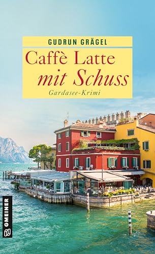 Caffè Latte mit Schuss: Gardasee-Krimi (Köchin Doro Ritter 6)