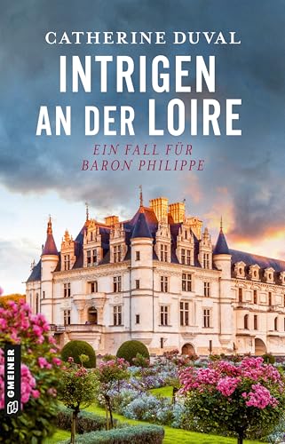 Intrigen an der Loire: Ein Fall für Baron Philippe (Privatdetektiv Philippe du Pléssis 2)