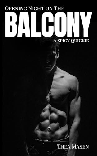 Opening Night on the Balcony: A Spicy Quickie (Backstage Quickies Book 3)