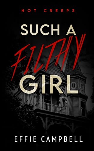 Such A Filthy Girl (Hot Creeps Book 3)
