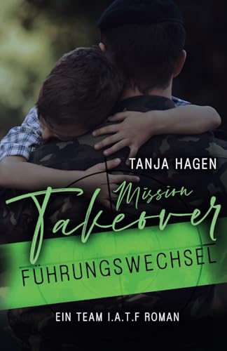 Mission Takeover - Führungswechsel (International-Anti-Terror-Force, Band 9)