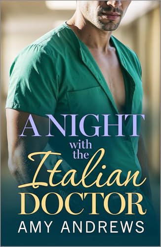 A Night with the Italian Doctor: A doctor/nurse medical romance for fans of Grey's Anatomy from Amy Andrews for 2026 (Hot Italian Surgeons Book 1)