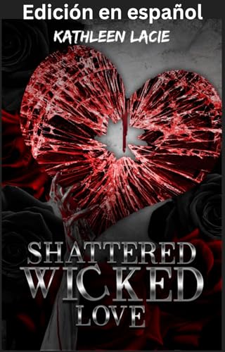Shattered Wicked Love : Shattered Wicked Series