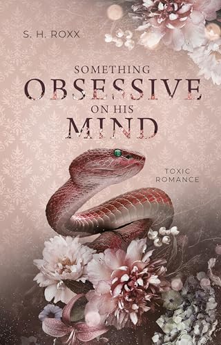 Something Obsessive On His Mind: Toxic Romance (Something Toxic 2)