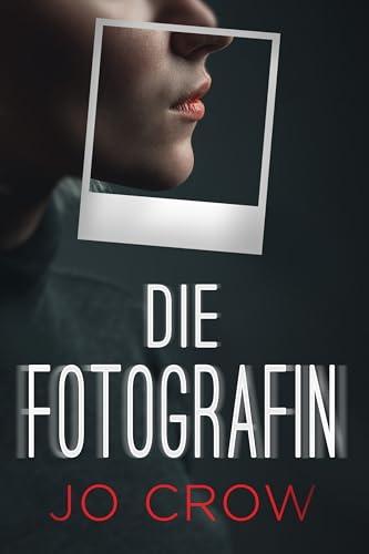 Die Fotografin: Ein packender Psychothriller