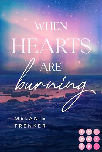 When Hearts Are Burning (Iceland Love 1): Spicy Opposites Attract Romance mit traumhaftem Island Setting