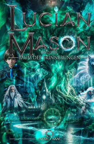 Lucian Mason: und der Baum der Erinnerungen | German Edition (Lucian Mason Saga | German Edition, Band 2)