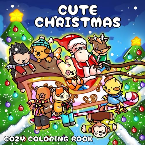 Cute Christmas: Cozy Coloring Book for Kids and Adults Featuring Adorable Animal Characters in Festive Holiday and Winter Scenes (Cozy Cuddlers, Band 3)