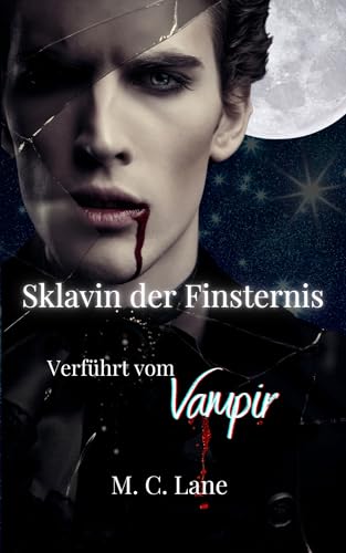 Sklavin der Finsternis – Verführt vom Vampir: eine fantasievolle, erotische Kurzgeschichte im Urban Fantasy Setting (Übernatürliche Leidenschaft)