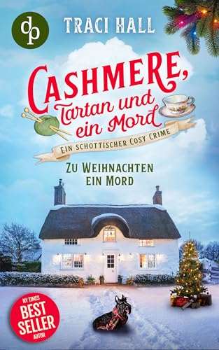 Zu Weihnachten ein Mord: Ein schottischer Cosy Crime (Cashmere, Tartan und ein Mord 6)