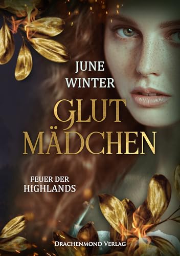 Glutmädchen - Feuer der Highlands: Spannungsgeladene Historical Romance in einem grausamen Schottland | mit Farbschnitt und Goldfolien-Veredelung