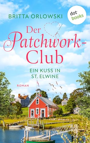 Der Patchwork-Club - Ein Kuss in St. Elwine - oder: Spätsommersprossen: Roman: Band 5