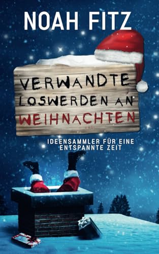 Verwandte loswerden an Weihnachten: Ideensammler für eine entspannte Zeit