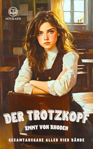 Der Trotzkopf - Gesamtausgabe mit allen vier Bänden: Der Trotzkopf, Trotzkopfs Brautzeit, Aus Trotzkopfs Ehe, Trotzkopf als Großmutter