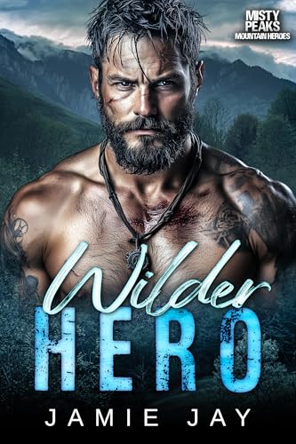 Wilder Hero: Eine würzige militärische Bergromantik (Misty Peaks: Mountain Heroes (Deutsch) 5)