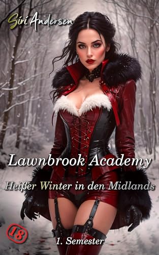 Lawnbrook Academy: Heißer Winter in den Midlands - Tabulose und unzensierte Erotik ab 18