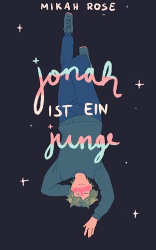 Jonah ist ein Junge: Ein Queeres Young Adult Buch mit Herz