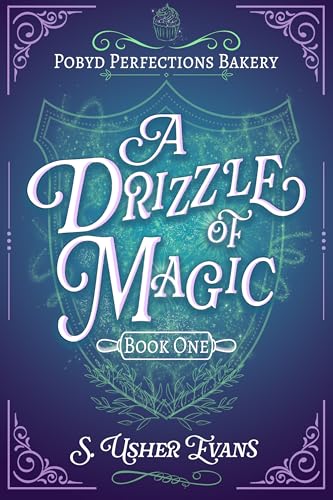 A Drizzle of Magic: A Cozy Fantasy Mystery Novel (The Pobyd Perfections Bakery Series Book 1)