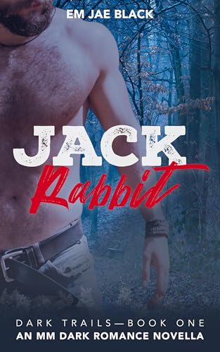 Jack Rabbit: An MM Dark Romance Novella (Dark Trails Book 1)