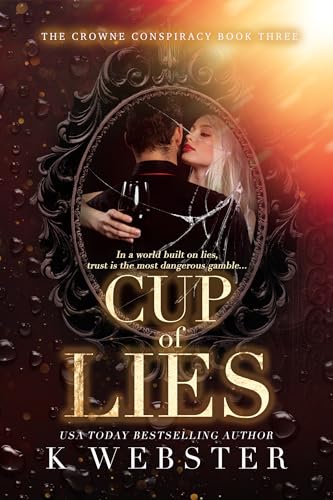 Cup of Lies: A Dark Psychological Romance (The Crowne Conspiracy Book 3)