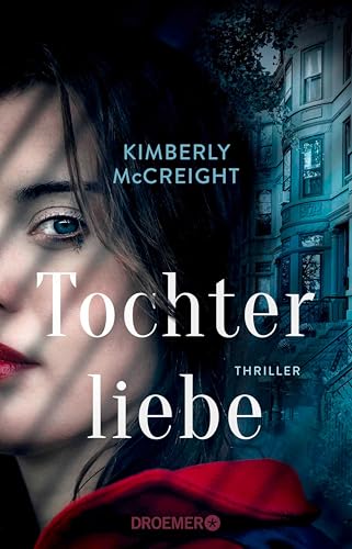 Tochterliebe: Thriller | Von der Autorin des New York Times-Bestsellers »Eine perfekte Ehe«