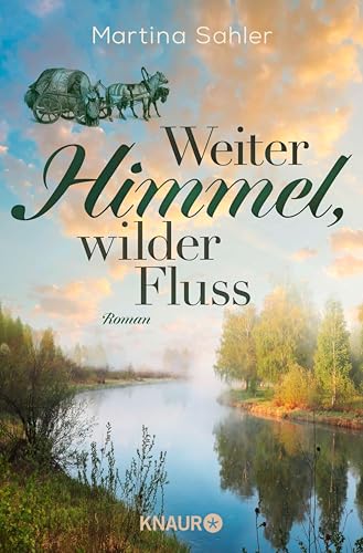 Weiter Himmel, wilder Fluss: Roman | Das spannende Finale der historischen Familiensaga in Russlands Weiten (Wolgasiedler-Trilogie 3)