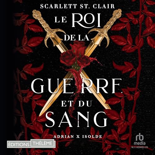 Le roi de la guerre et du sang [King of Battle and Blood]: Adrian X Isolde 1 [Adrian X Isolde, Book 1]