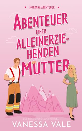 Abenteuer einer alleinerziehenden Mutter (Montana Abenteuer, Band 1)