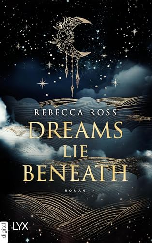 Dreams Lie Beneath: Der neue Roman der Autorin des TIKTOK-Erfolgshits DIVINE RIVALS