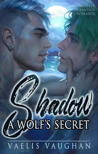 Shadow - A Wolf's Secret: Shapeshifter Gay Fantasy Romance (Schwule Gestaltwandler-Reihe von Vaelis Vaughan)