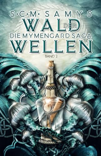 Wald der Wellen, Die Mymengard-Saga Band 2: Epische High Fantasy-Reihe über eine Wasserwelt, angelehnt an nordische Mythologie und die Edda (Die Herrschaft des Wassers, Band 2)