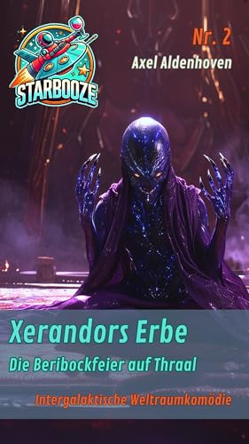 STARBOOZE - Band 2 - Xerandors Erbe (STARBOOZE - eine intergalaktische Weltraumkomödie)