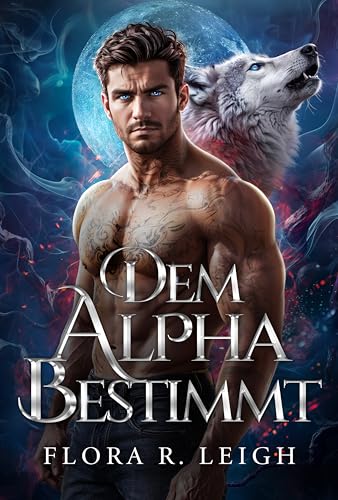 Dem Alpha bestimmt: Ein paranormaler Liebesroman über Schicksalsgefährten, Zurückweisung und ein geheimes Baby (Schicksalhaft mit dem Alpha 6)
