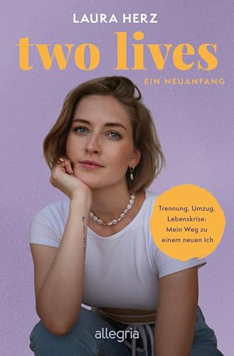Two Lives: Ein Neuanfang | Eine mutmachende Erzählung aus dem echten Leben