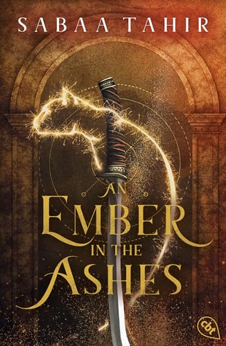 An Ember in the Ashes: Der atemberaubende Auftakt der legendären Fantasy-Weltbestsellerreihe. (Die An-Ember-in-the-Ashes-Reihe 1)