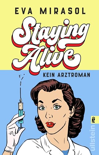 Staying Alive: Kein Arztroman | Ein hochkomischer Roman über eine junge Ärztin und ihren alles außer alltäglichen Alltag in der Notaufnahme