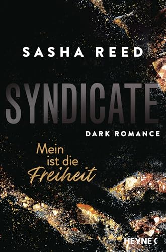 Syndicate – Mein ist die Freiheit: Dark Romance: Spicy und spannende Mafia-Romance (Die Syndicate-Reihe 1)