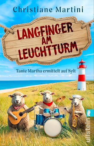 Tante Martha ermittelt auf Sylt: Langfinger am Leuchtturm: Sylt-Krimi | Wellenrauschen, Sandstrand und jede Menge geklaute Kunstwerke – Cosy Crime auf Sylt
