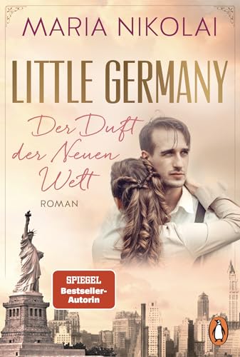 Little Germany - Der Duft der Neuen Welt: Roman. Die neue berührende Familiensaga der Bestsellerautorin (Die Bäckerinnen von Manhattan 1)
